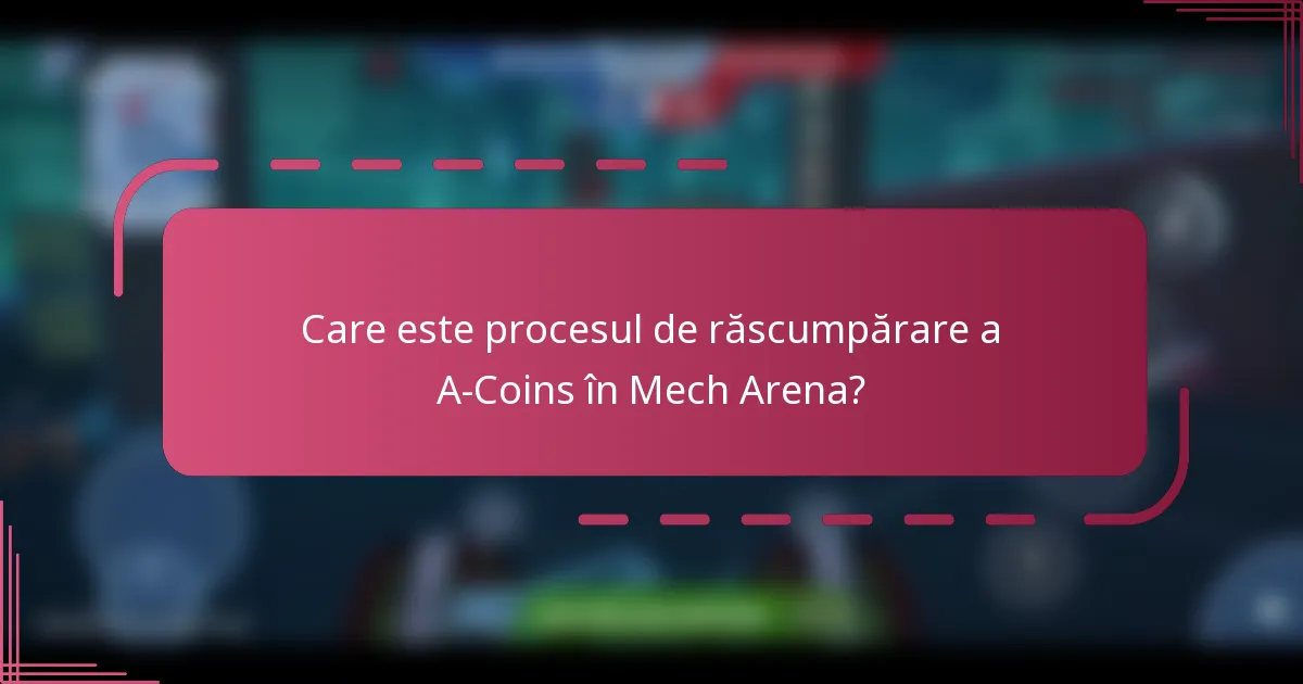 Care este procesul de răscumpărare a A-Coins în Mech Arena?