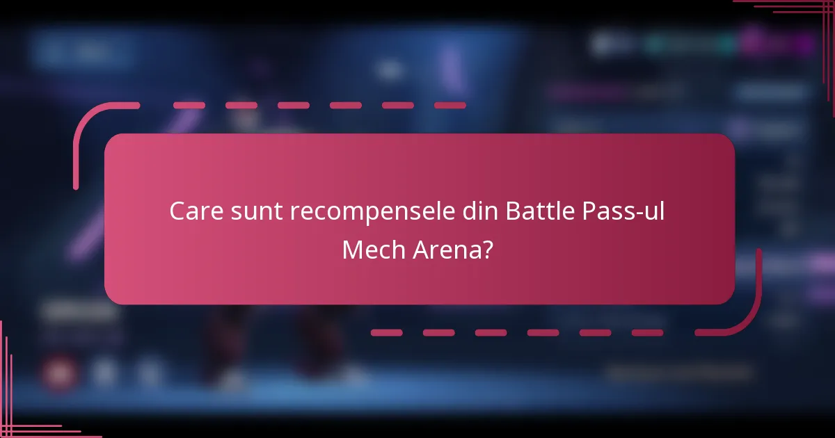 Care sunt recompensele din Battle Pass-ul Mech Arena?