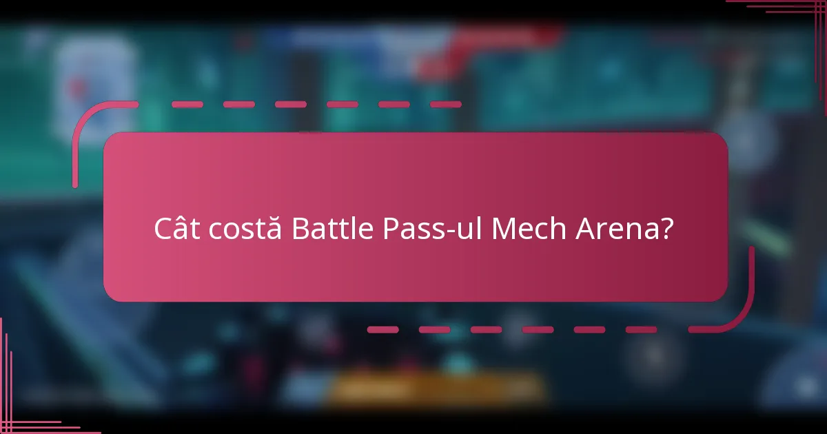 Cât costă Battle Pass-ul Mech Arena?