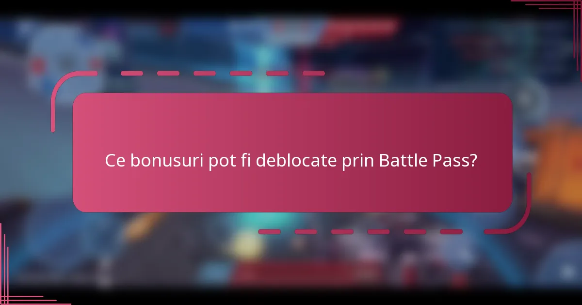 Ce bonusuri pot fi deblocate prin Battle Pass?