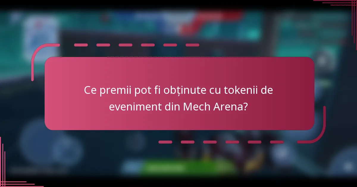 Ce premii pot fi obținute cu tokenii de eveniment din Mech Arena?