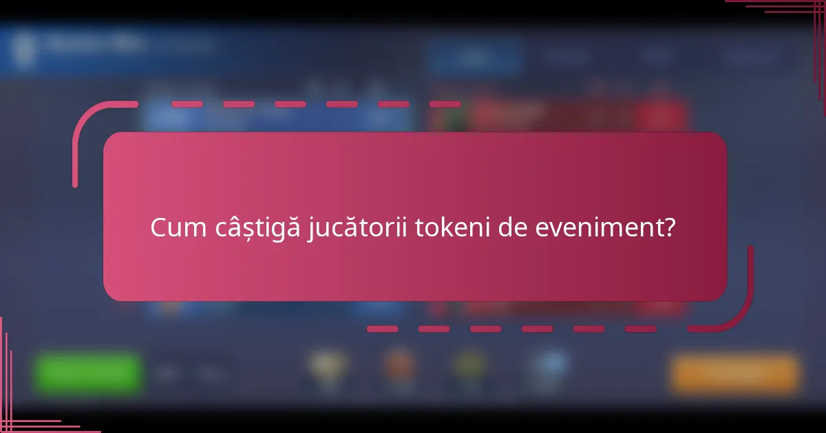 Cum câștigă jucătorii tokeni de eveniment?