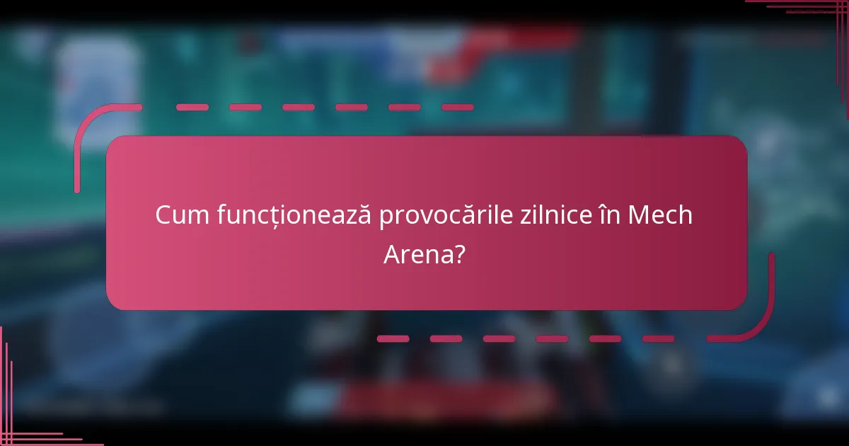 Cum funcționează provocările zilnice în Mech Arena?