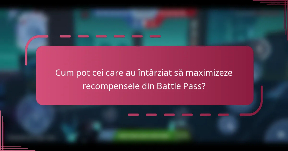 Cum pot cei care au întârziat să maximizeze recompensele din Battle Pass?