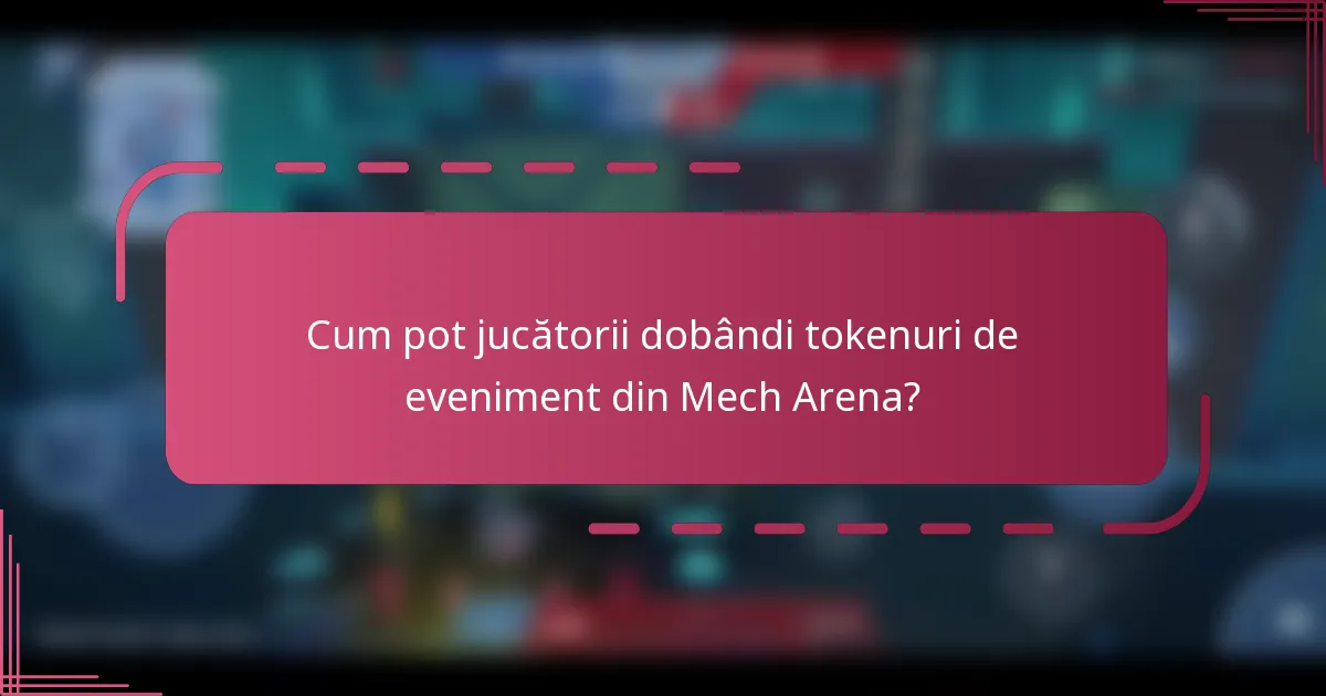 Cum pot jucătorii dobândi tokenuri de eveniment din Mech Arena?