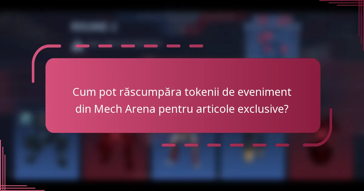 Cum pot răscumpăra tokenii de eveniment din Mech Arena pentru articole exclusive?