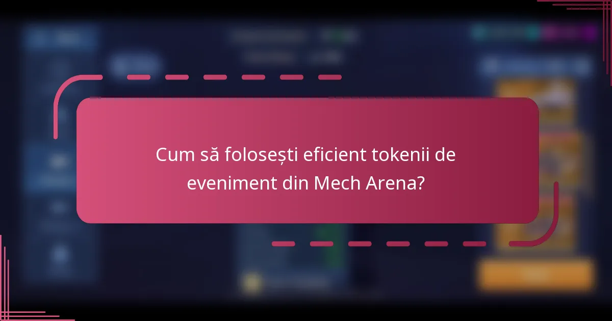 Cum să folosești eficient tokenii de eveniment din Mech Arena?