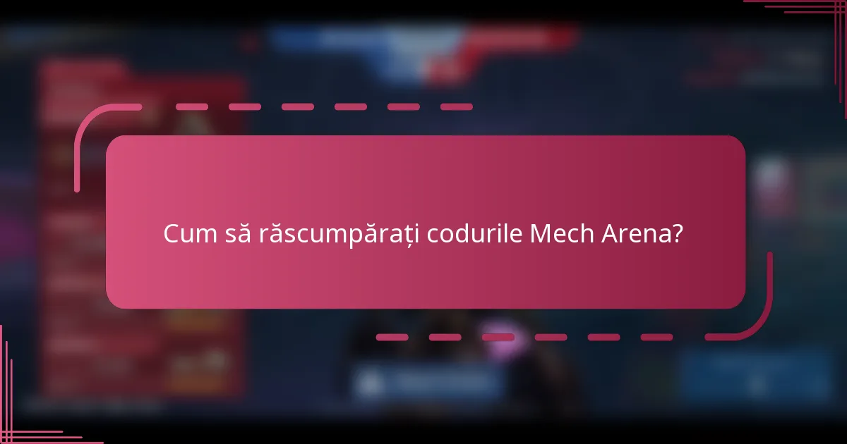 Cum să răscumpărați codurile Mech Arena?