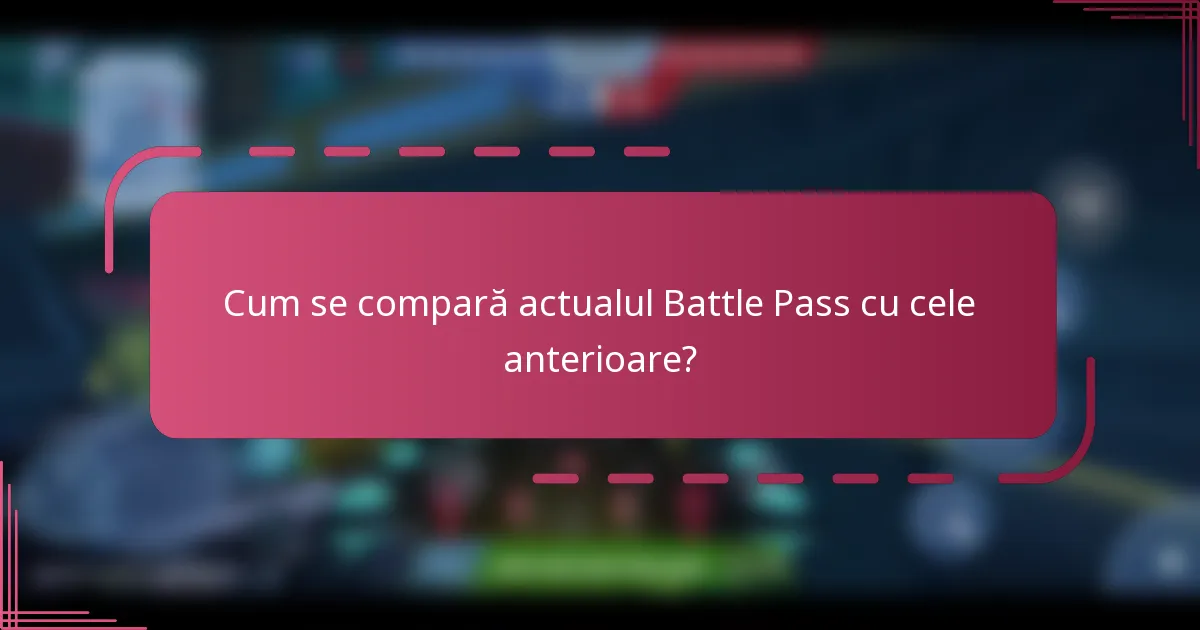 Cum se compară actualul Battle Pass cu cele anterioare?