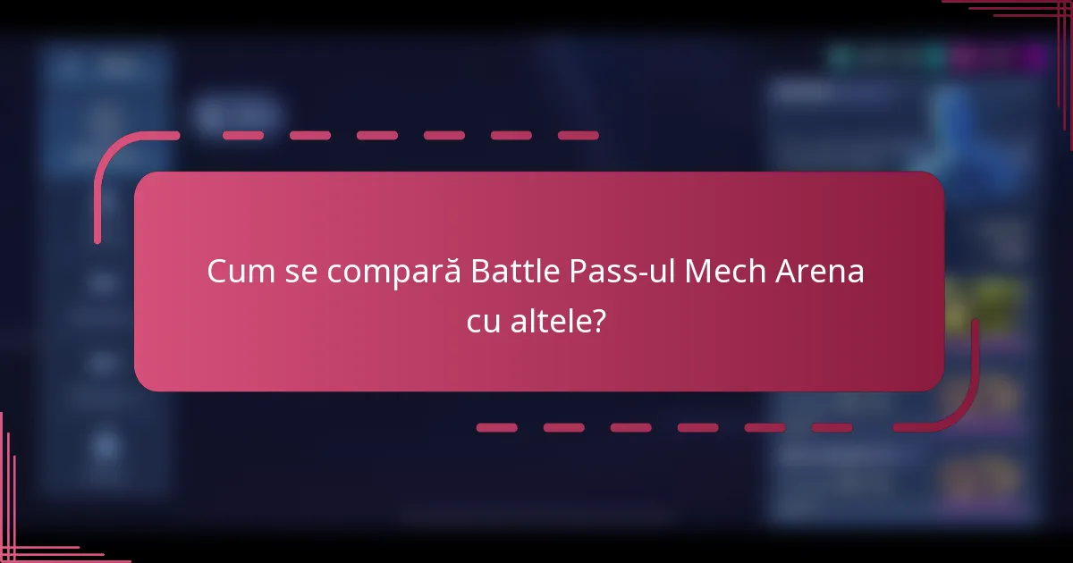 Cum se compară Battle Pass-ul Mech Arena cu altele?